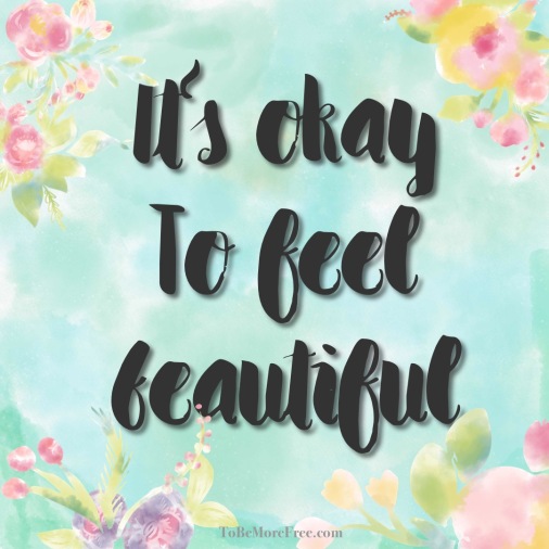It's okay to feel beautiful
